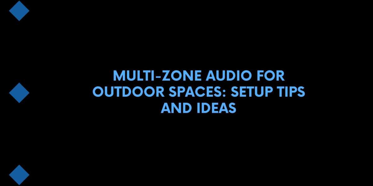 Multi-Zone Audio for Outdoor Spaces: Setup Tips and Ideas