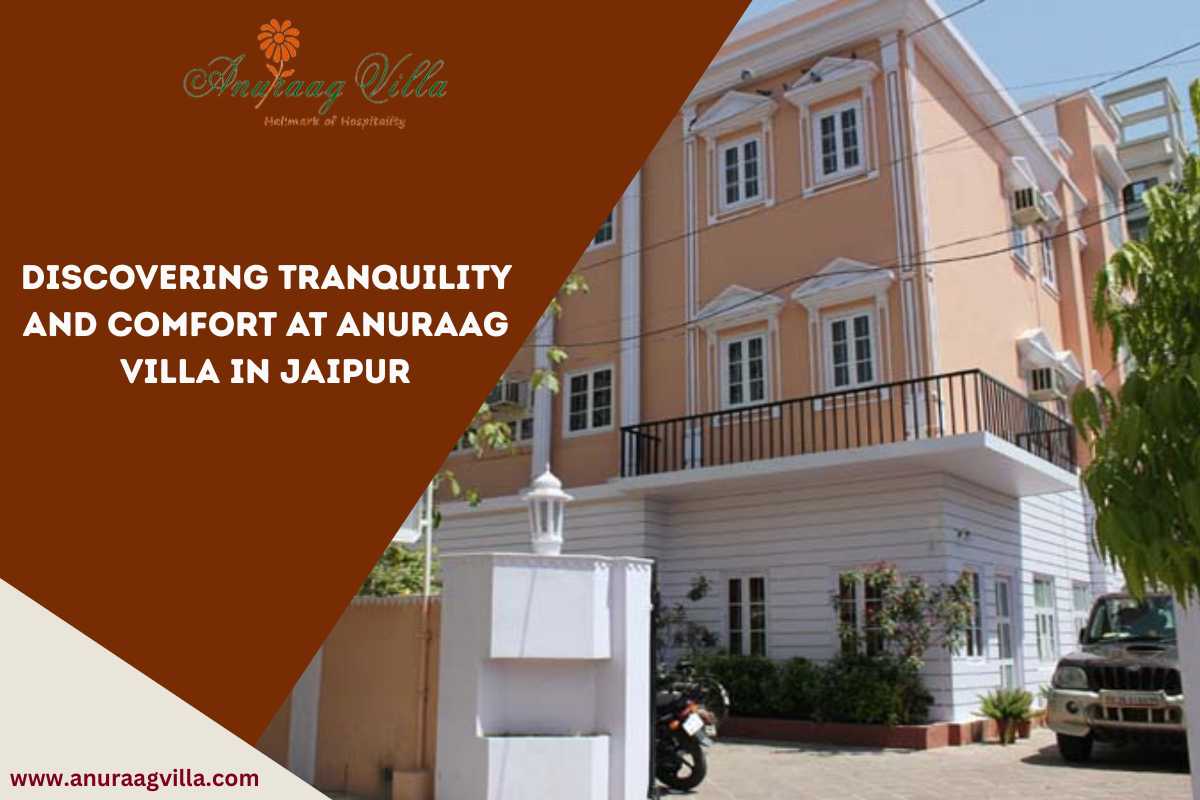 Discovering Tranquility and Comfort at Anuraag Villa in Jaipur