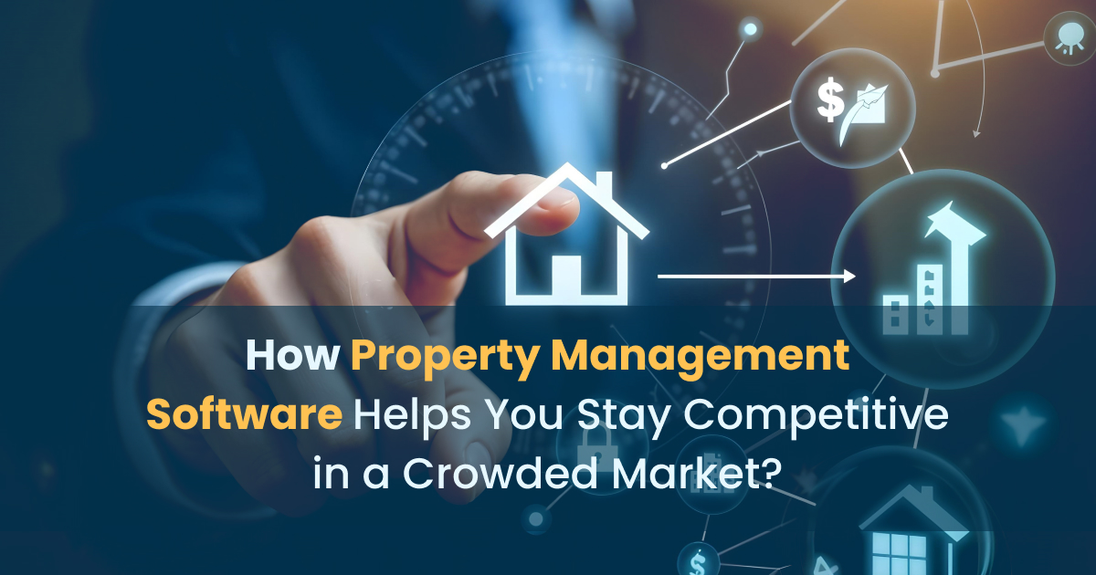 Property Management Software - Stay Ahead in Crowded Market