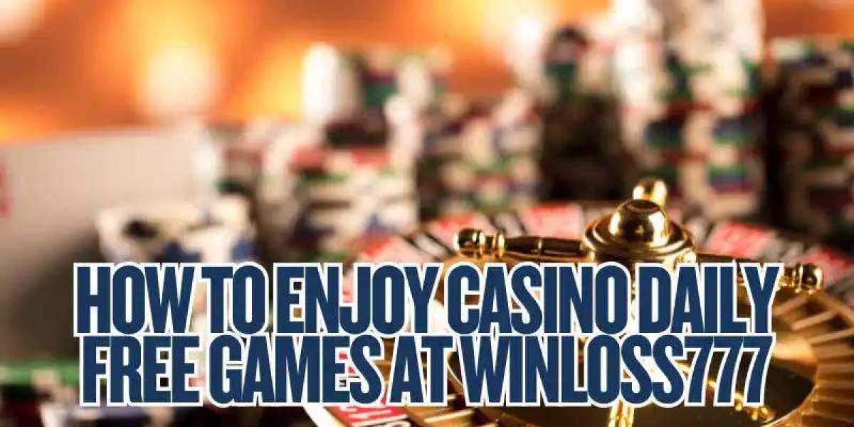 How to Enjoy Casino Daily Free Games at Winloss777