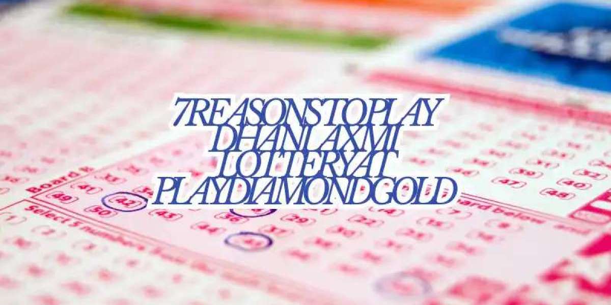 7 Reasons to Play Dhanlaxmi Lottery at PlayDiamondGold