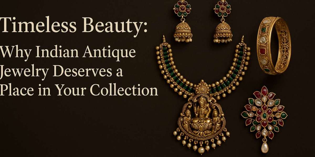 Timeless Beauty: Why Indian Antique Jewelry Deserves a Place in Your Collection