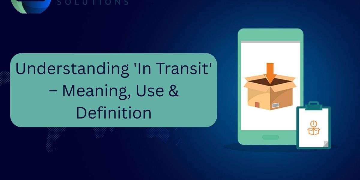 Understanding 'In Transit' – Meaning, Use & Definition