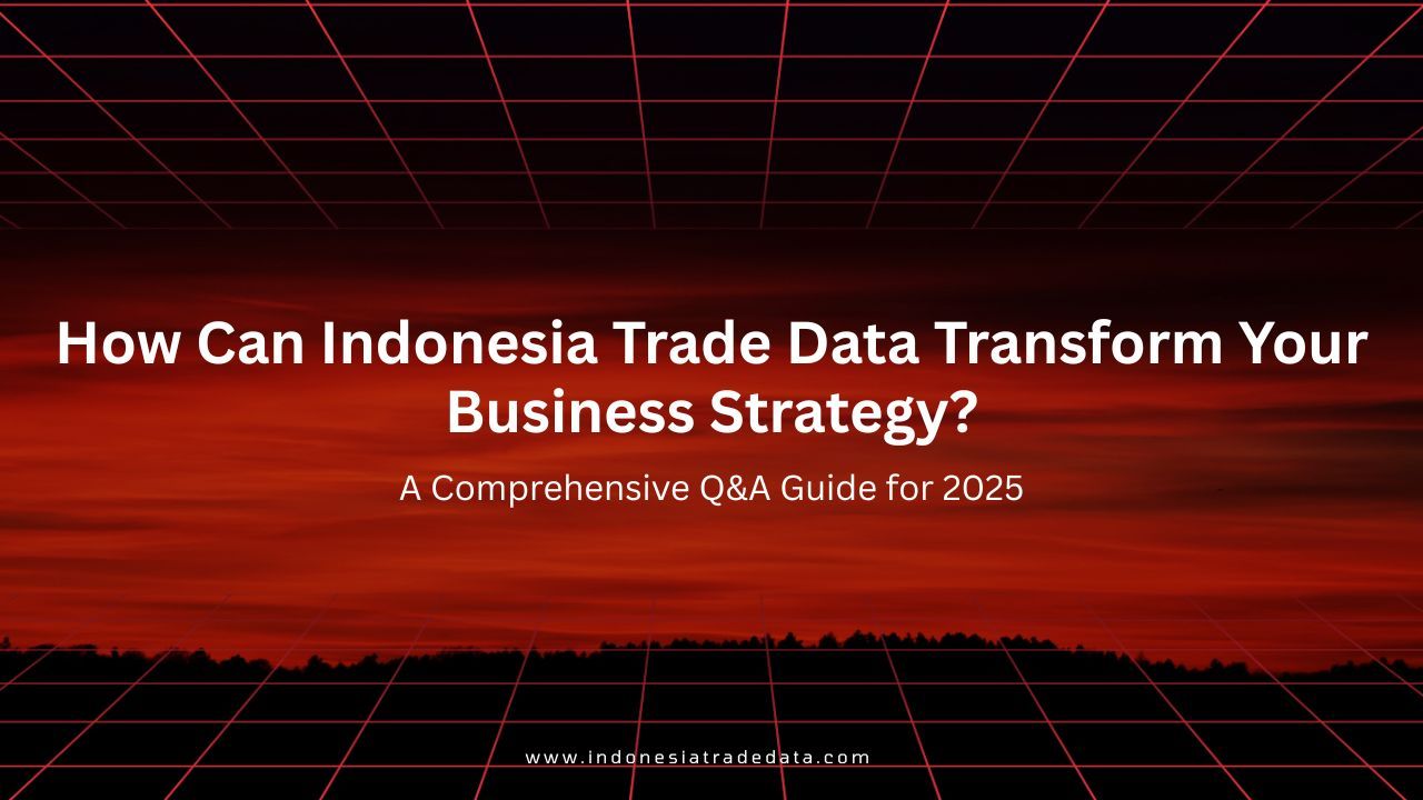 Ember Exim Blogs — How Can Indonesia Trade Data Transform Your...