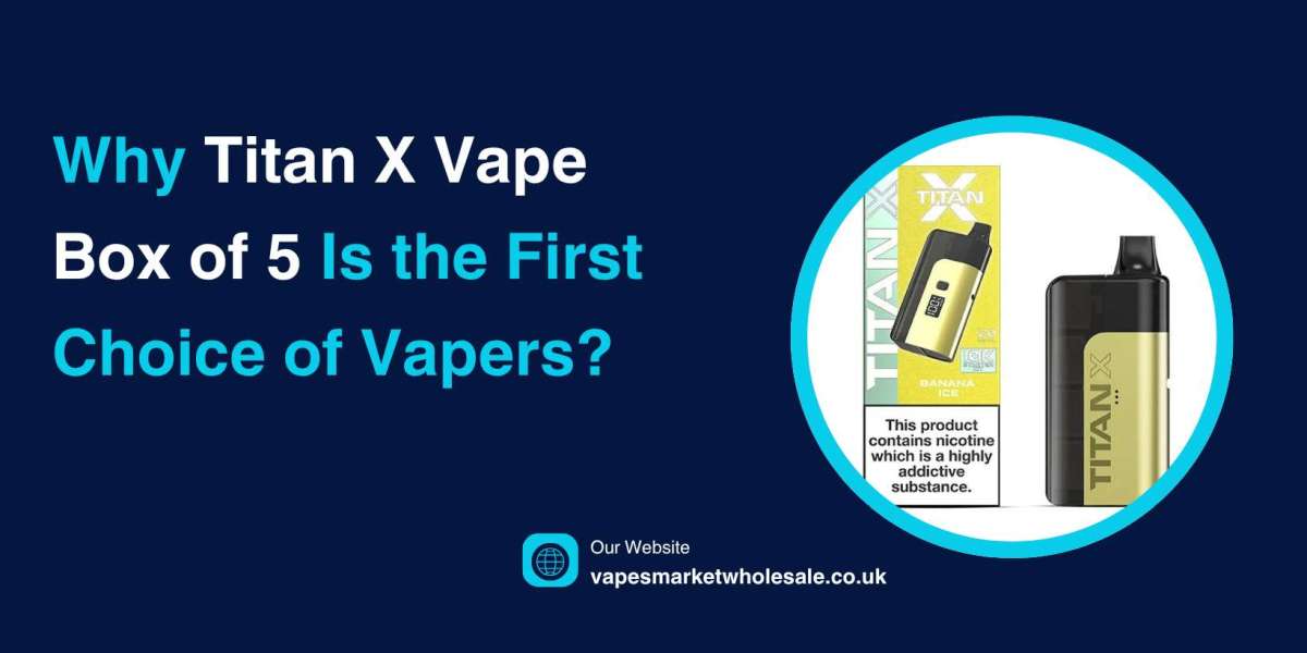 Why Titan X Vape Box of 5 Is the First Choice of Vapers?