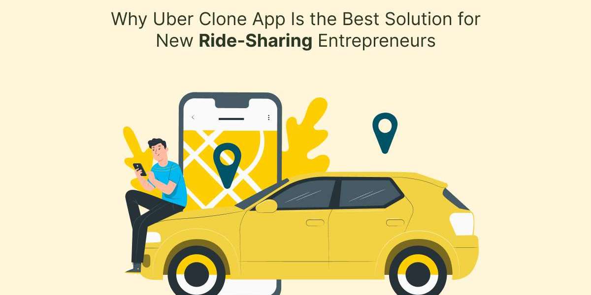 Why Uber Clone App Is the Best Solution for New Ride-Sharing Entrepreneurs
