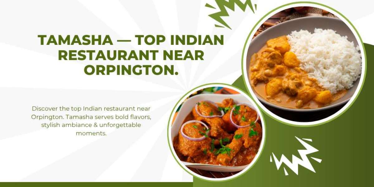 Tamasha: Top Indian Restaurant Near Orpington.