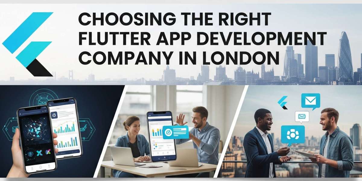 Choosing the Right Flutter App Development Company in London