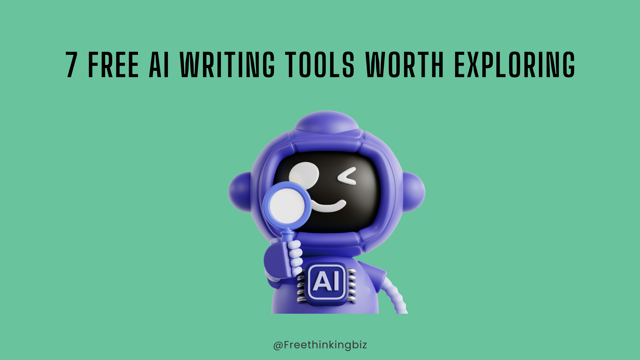 7 Free AI Writing Tools Worth Exploring - Free Thinking Biz
