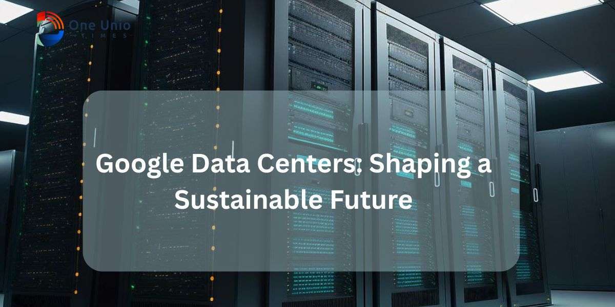 Google Data Centers: Shaping a Sustainable Future