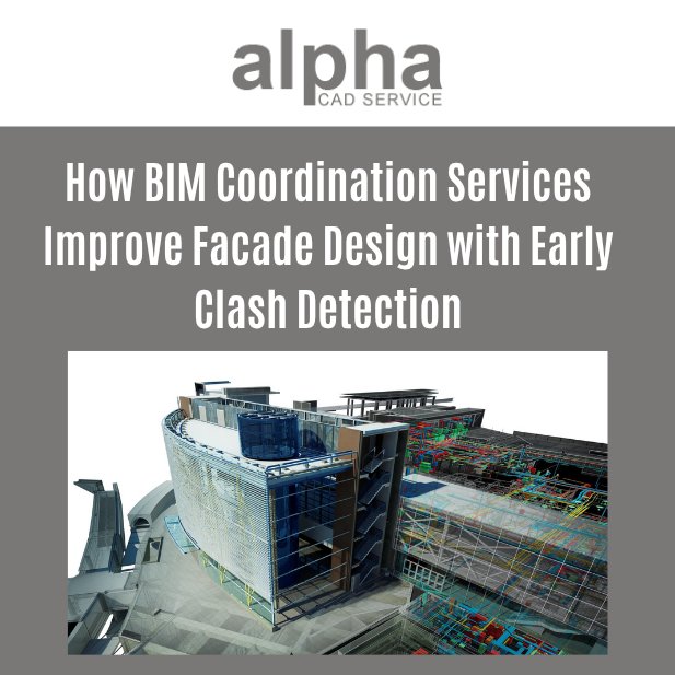 How BIM Coordination Services Improve Facade Design with Early Clash Detection Article - ArticleTed -  News and Articles