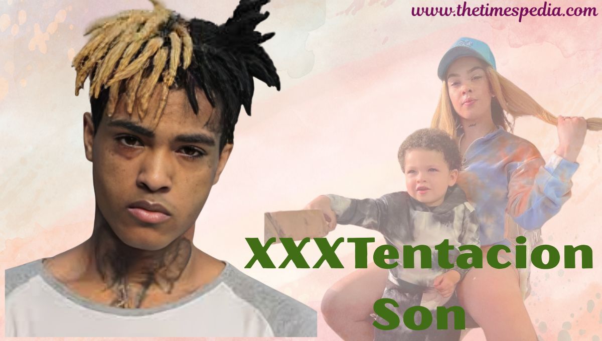 XXXTentacion Son Age & Biography: All You Need To Know - The Times Pedia