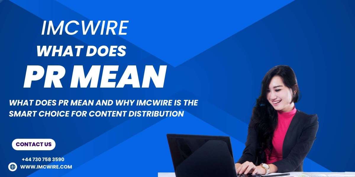 What Does PR Mean and How IMCWire Creates Lasting Impressions Through Thoughtful Media Relations