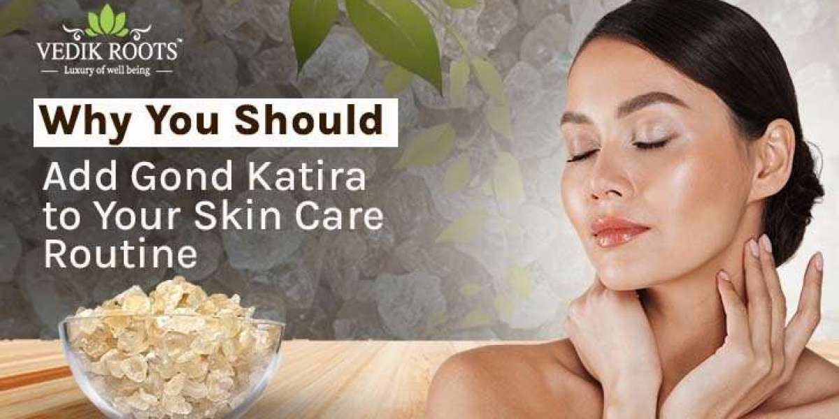 Why You Should Add Gond Katira to Your Skin Care Routine