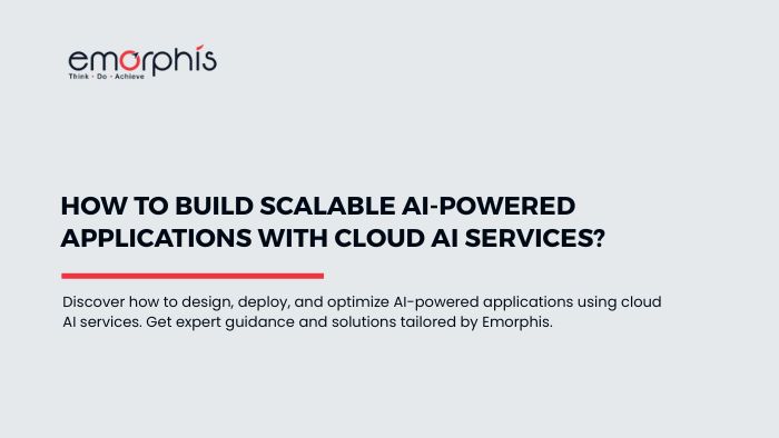 Cloud AI Services - Build AI-Powered Applications - blogs.emorphis