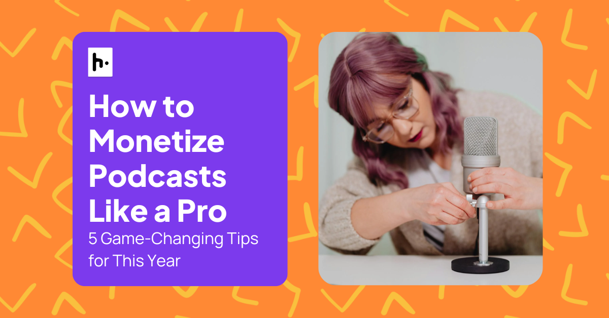 How to Monetize Podcasts Like a Pro: 5 Game-Changing Tips for This Year