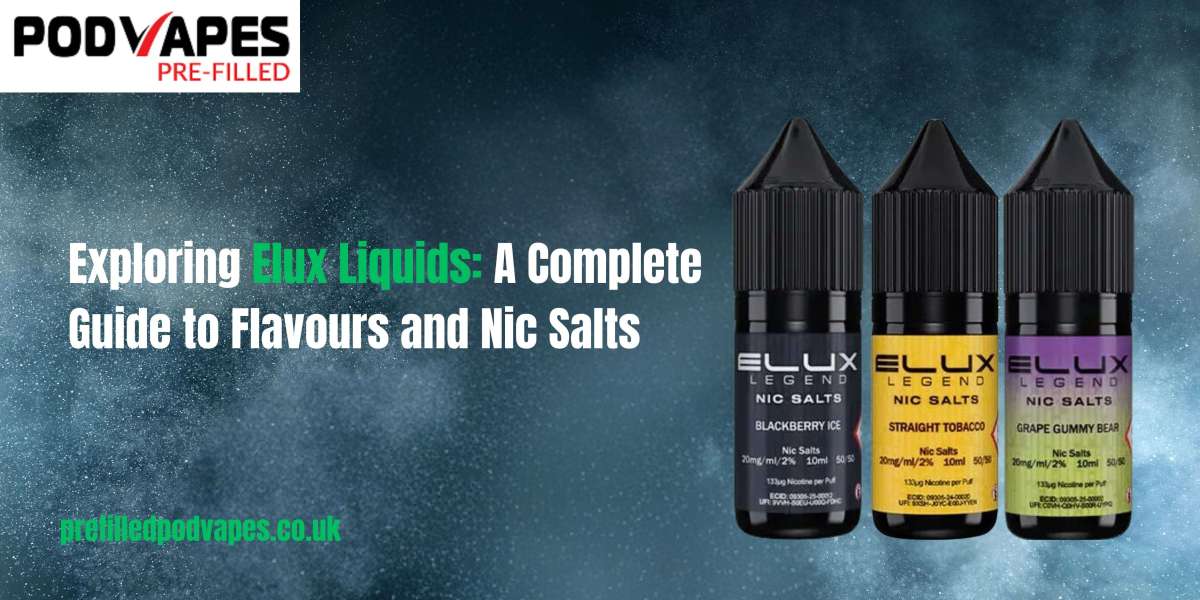 Exploring Elux Liquids: A Complete Guide to Flavours and Nic Salts