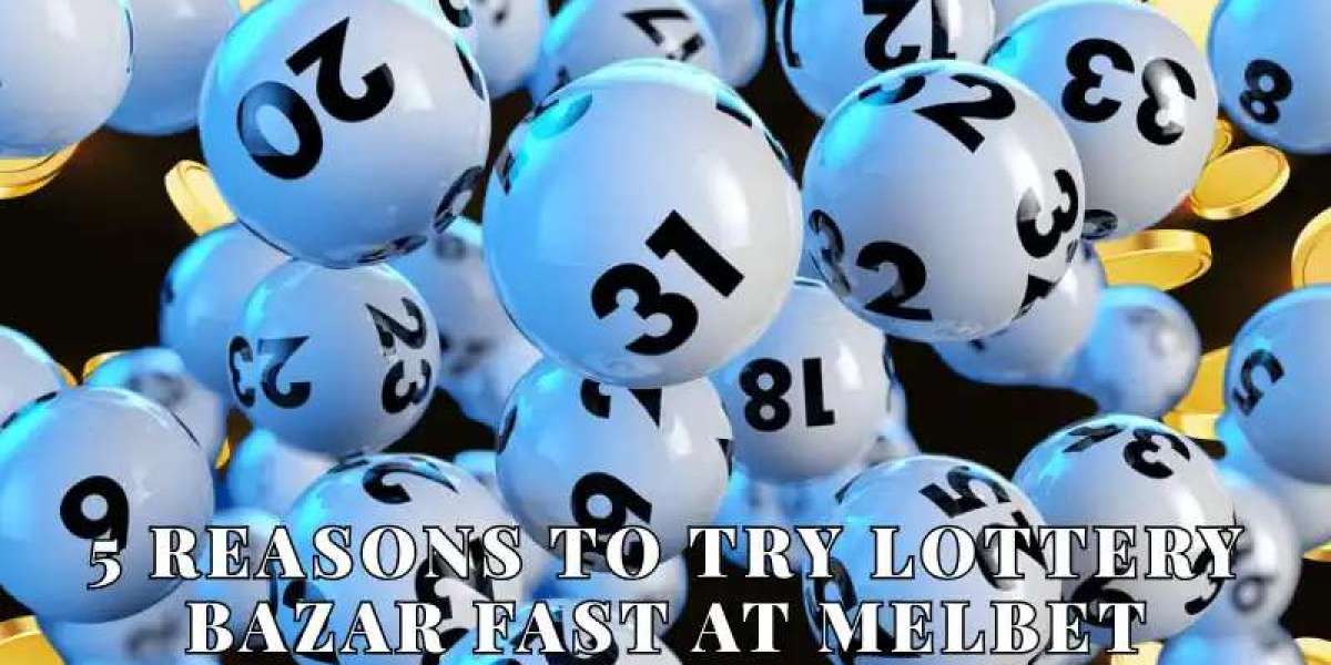 5 Reasons to Try Lottery Bazar Fast at Melbet