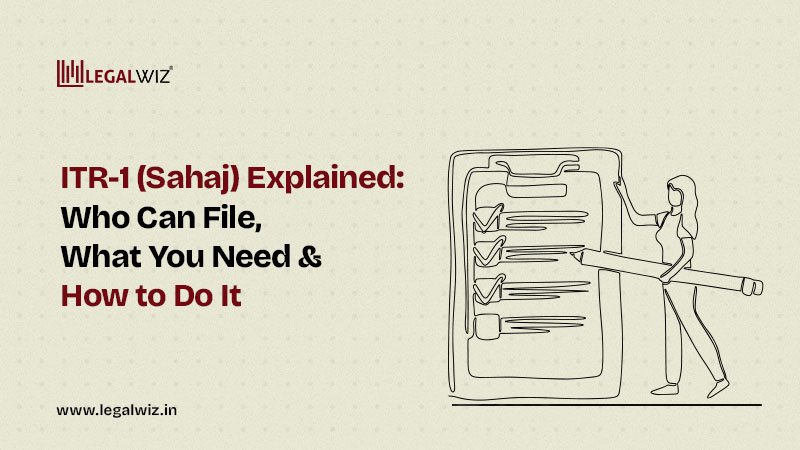ITR-1 (Sahaj) Explained: Eligibility, Documents & Filing Guide | LegalWiz.in