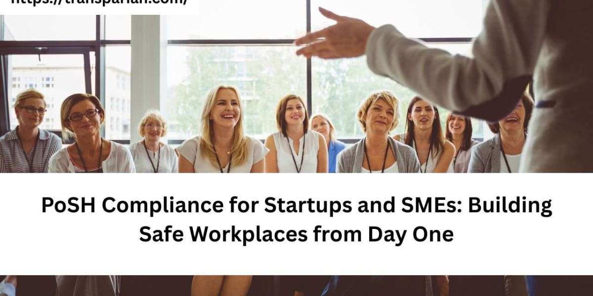 PoSH Compliance for Startups and SMEs: Building Safe Workplaces from Day One
