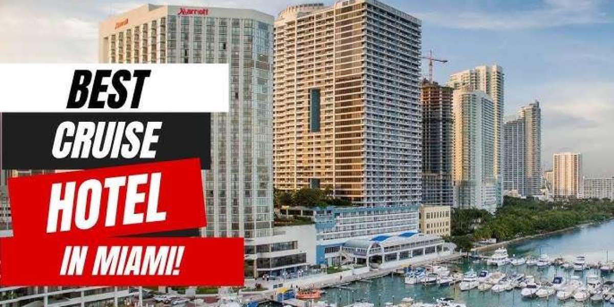 Get the Perfect Hotels Near Miami Cruise Port