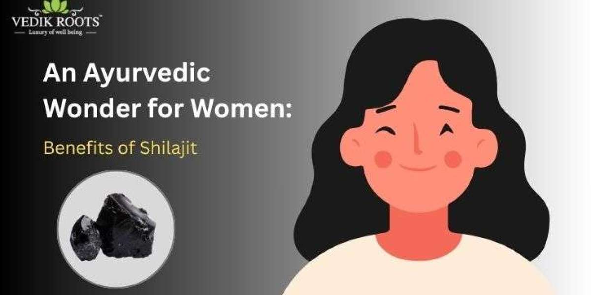 An Ayurvedic Wonder for Women: Benefits of Shilajit