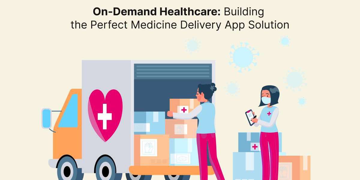 On-Demand Healthcare: Building the Perfect Medicine Delivery App Solution