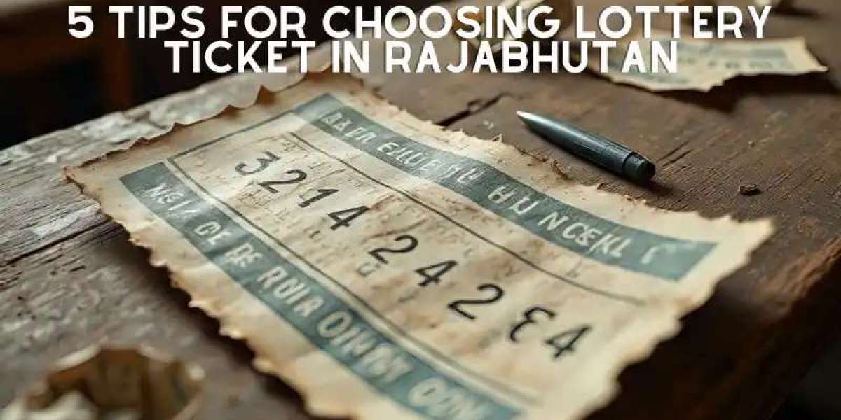 5 Tips for Choosing Lottery Ticket in Rajabhutan