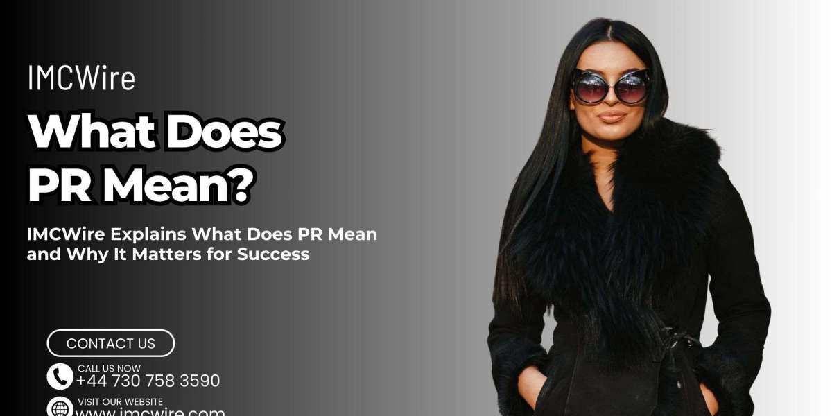 What Does PR Mean in Professional Marketing Explained by IMCWire