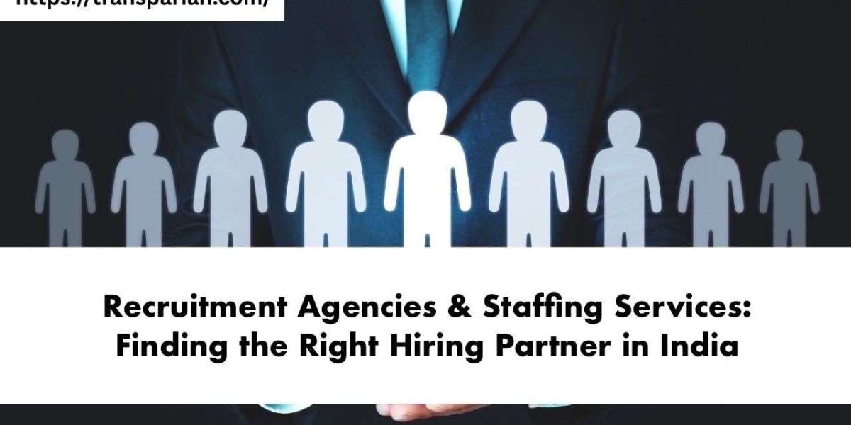 Recruitment Agencies & Staffing Services: Finding the Right Hiring Partner in India
