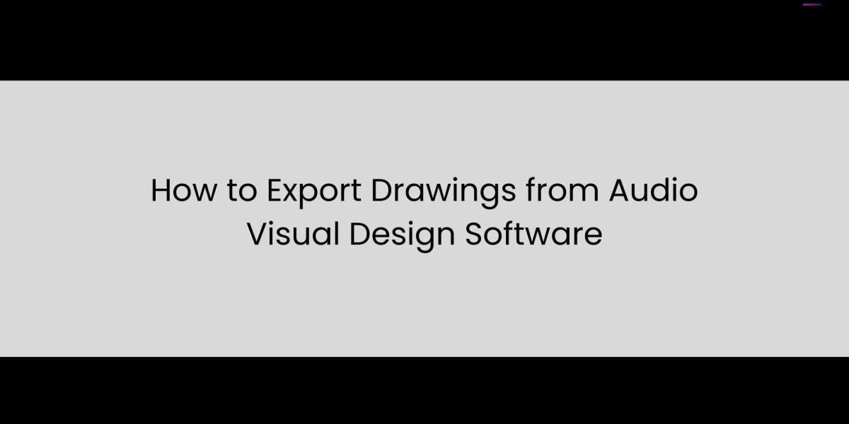How to Export Drawings from Audio Visual Design Software