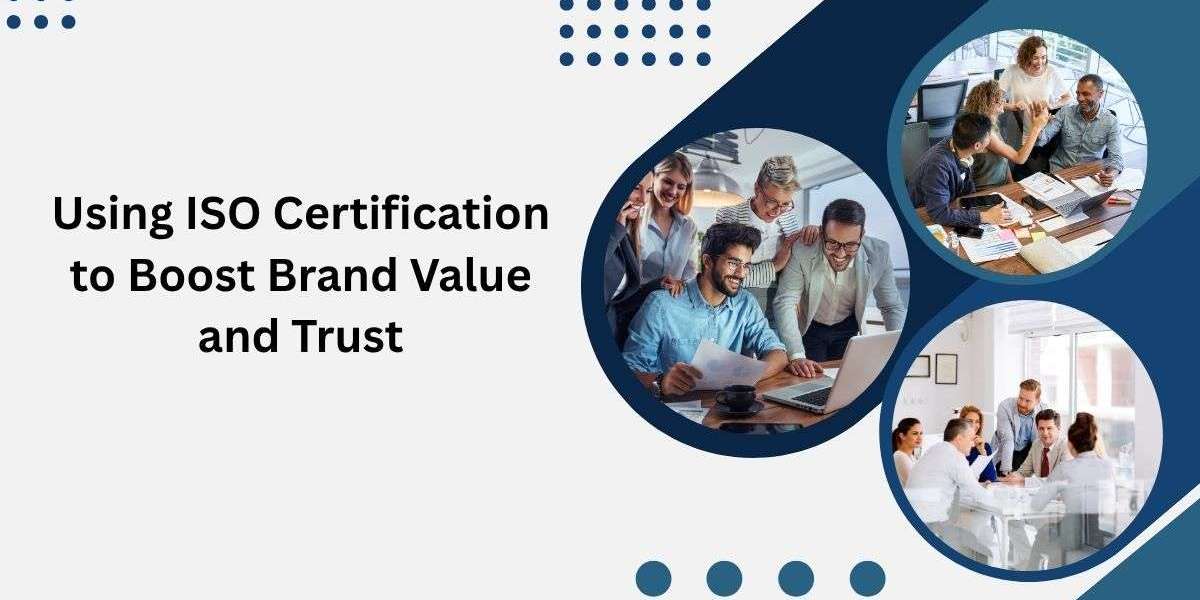 Using ISO Certification to Boost Brand Value and Trust