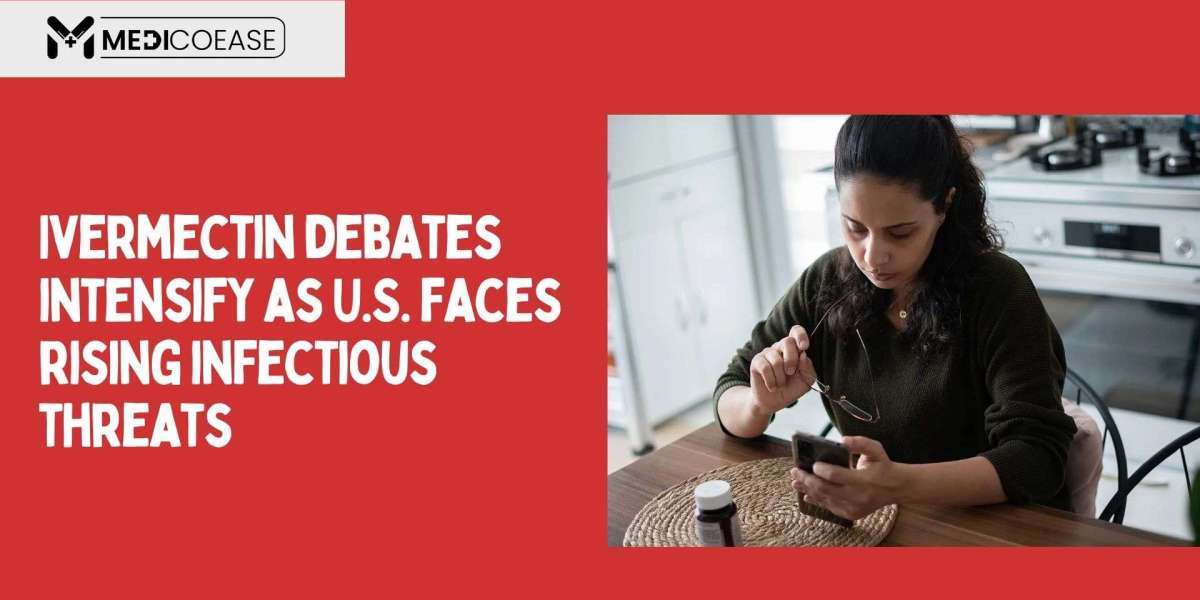 Ivermectin Debates Intensify as U.S. Faces Rising Infectious Threats