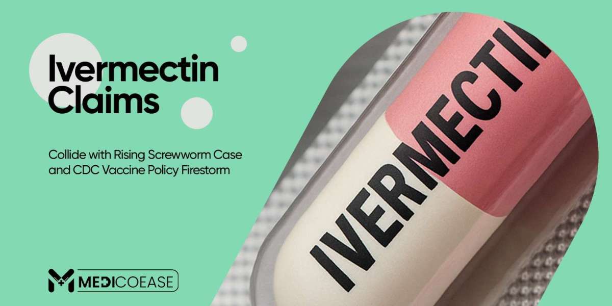 Ivermectin Claims Collide with Rising Screwworm Case and CDC Vaccine Policy Firestorm