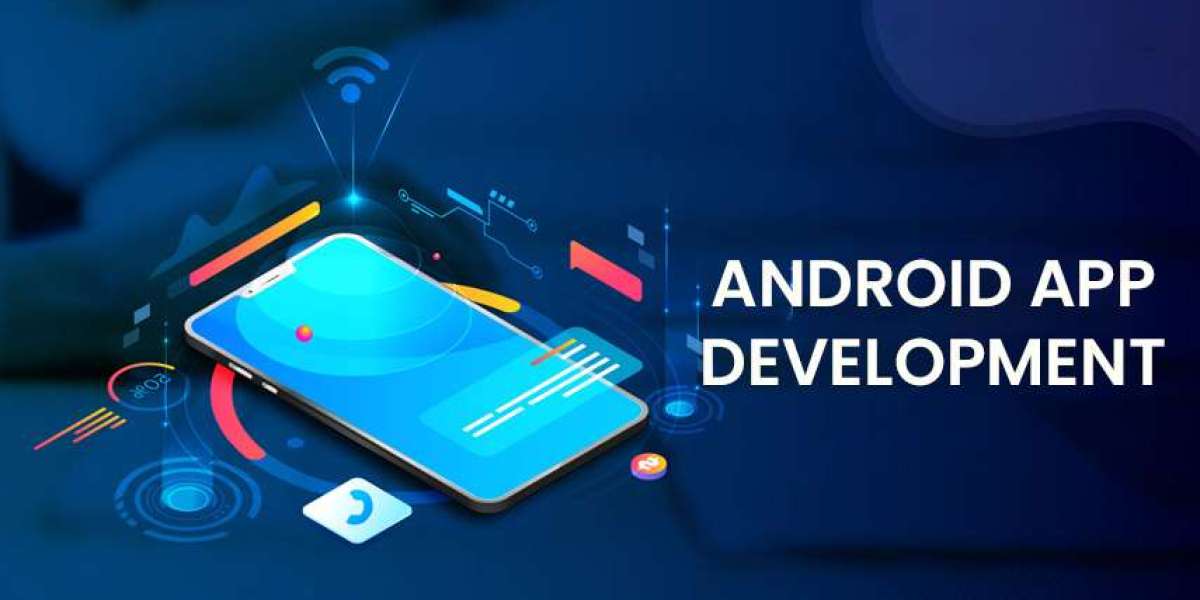 Android App Development Company Building Innovative and Scalable Mobile Solutions