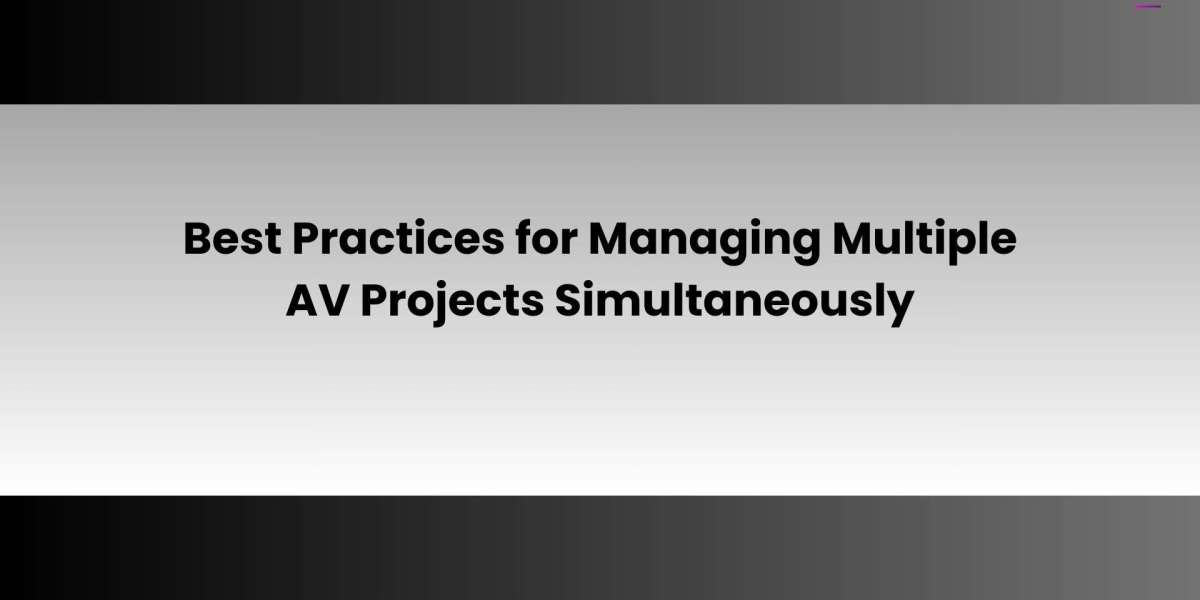 Best Practices for Managing Multiple AV Projects Simultaneously