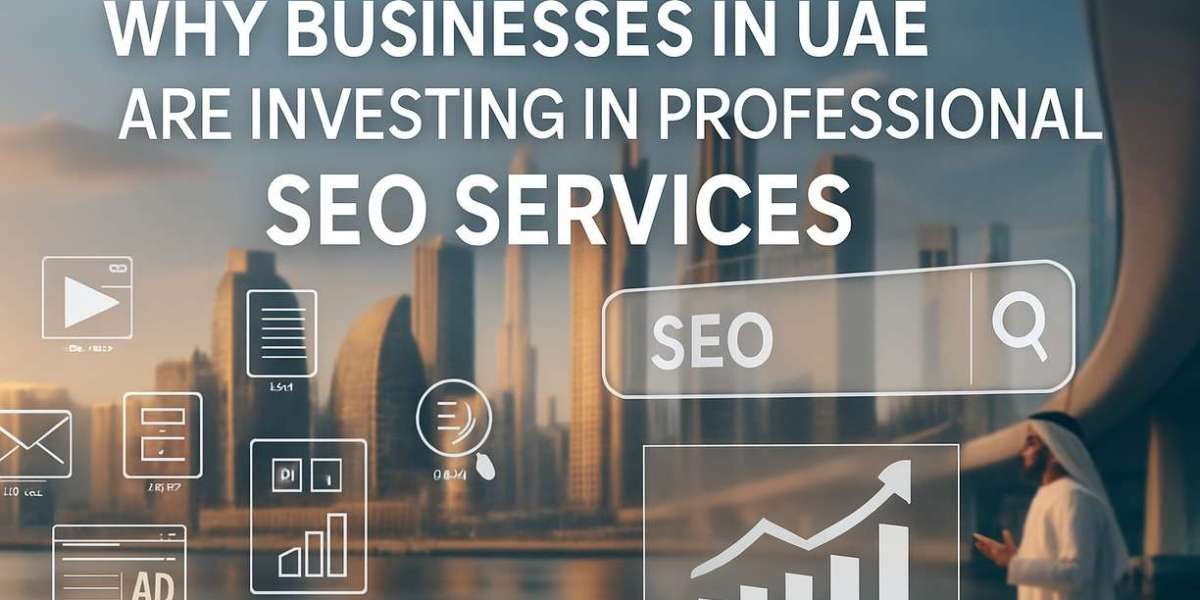 Why Businesses in the UAE Are Investing in Professional SEO Services
