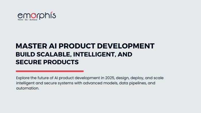 AI Product Development in 2025 - Scalable and Secure - blogs.emorphis