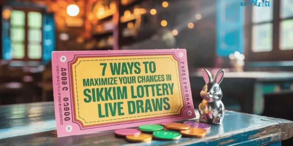 7 Ways to Maximize Your Chances in Sikkim Lottery Live Draws