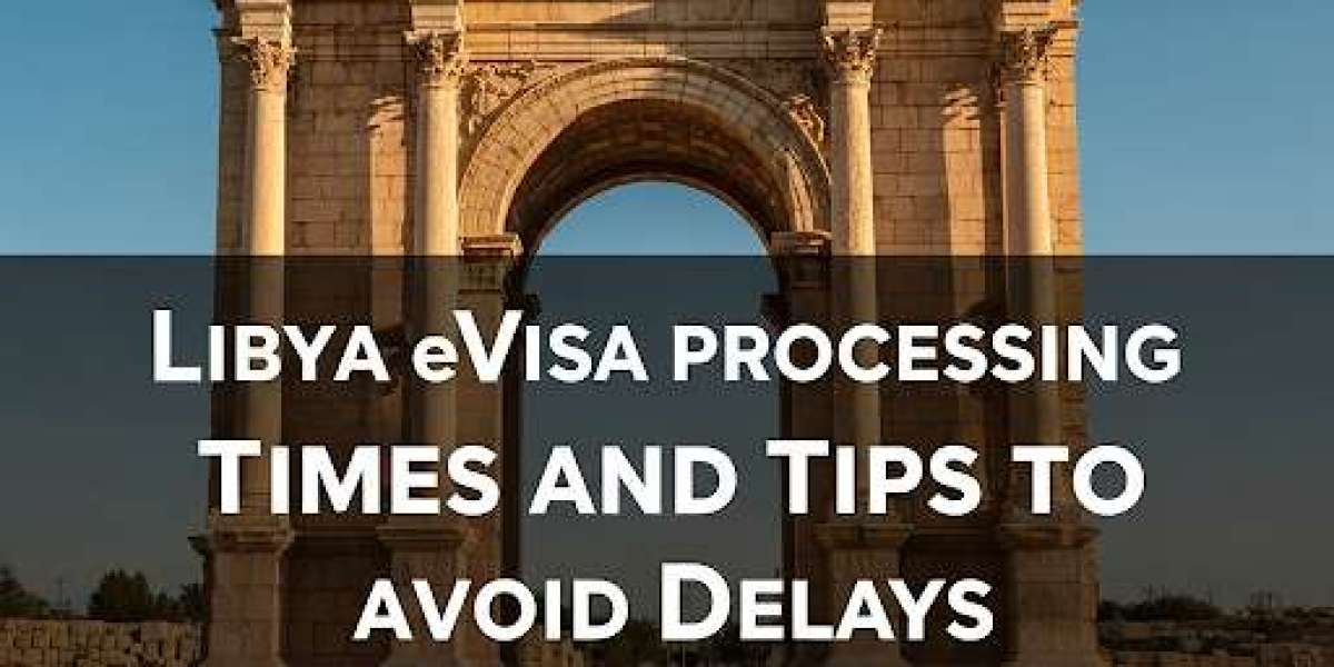 Libya eVisa Processing Times and Tips to Avoid Delays