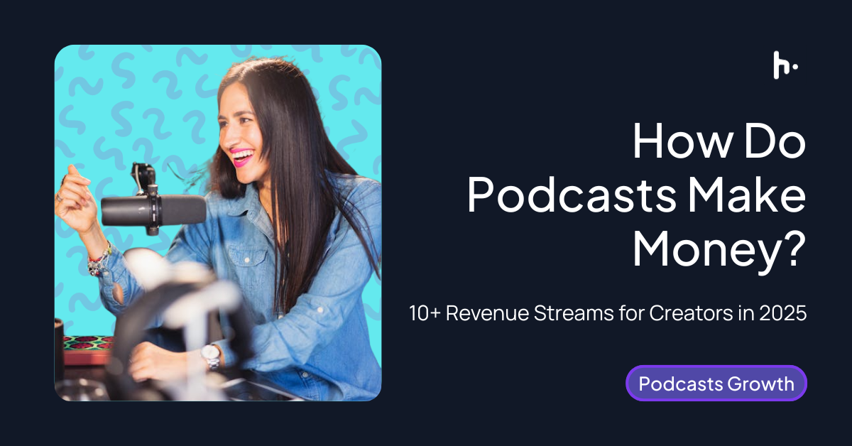 How Do Podcasts Make Money in 2025? | Full Monetization Guide