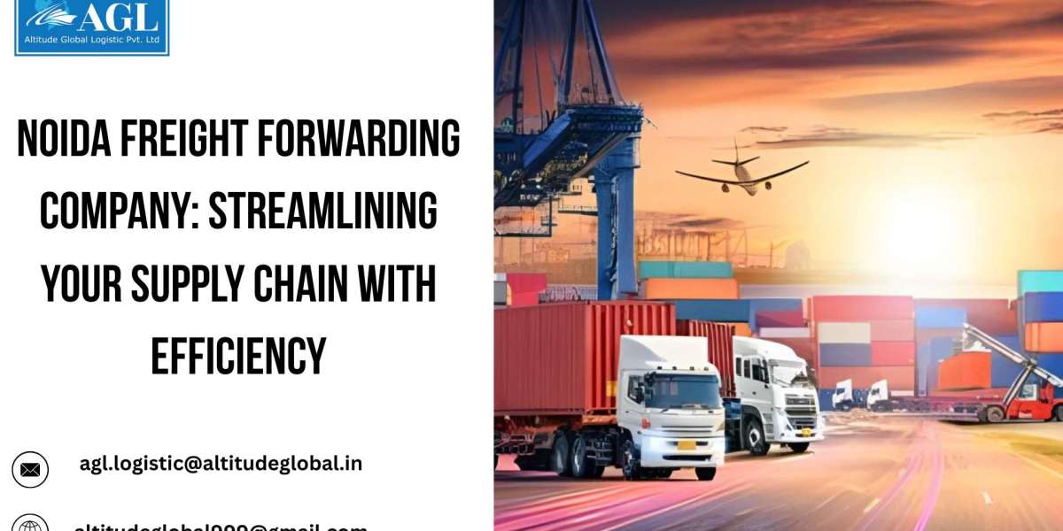 Noida Freight Forwarding Company: Streamlining Your Supply Chain with Efficiency