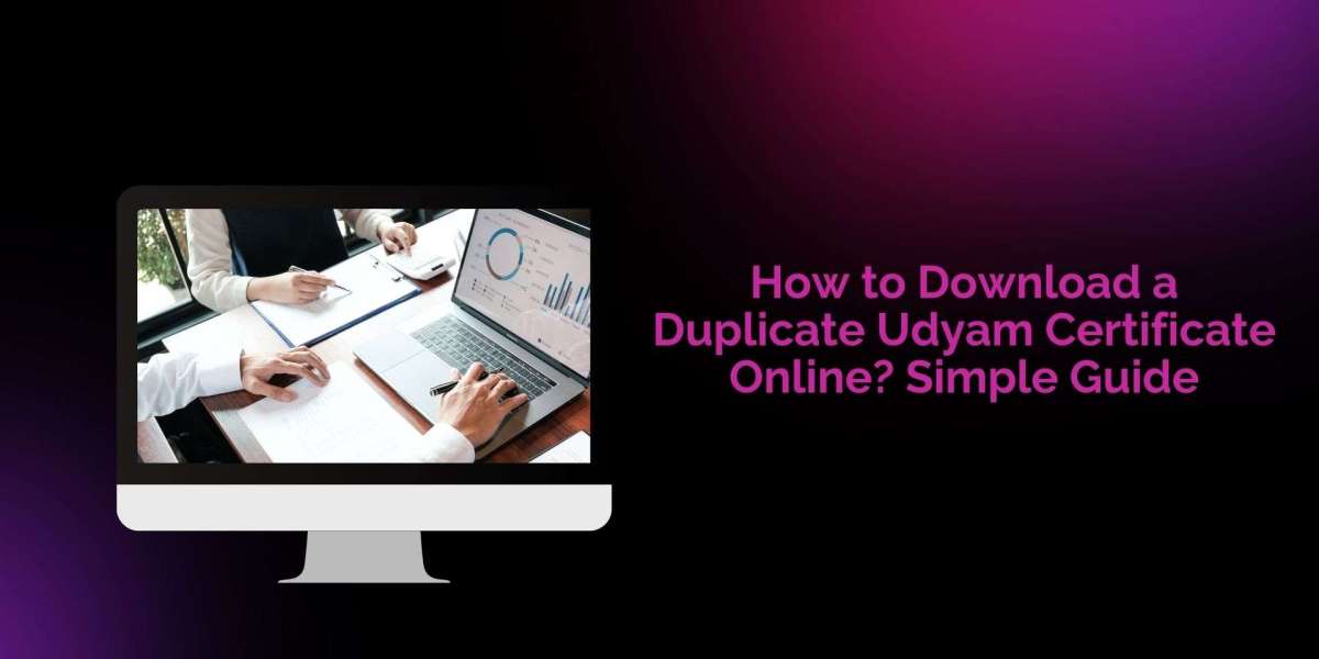 How to Download a Duplicate Udyam Certificate Online? Simple Guide