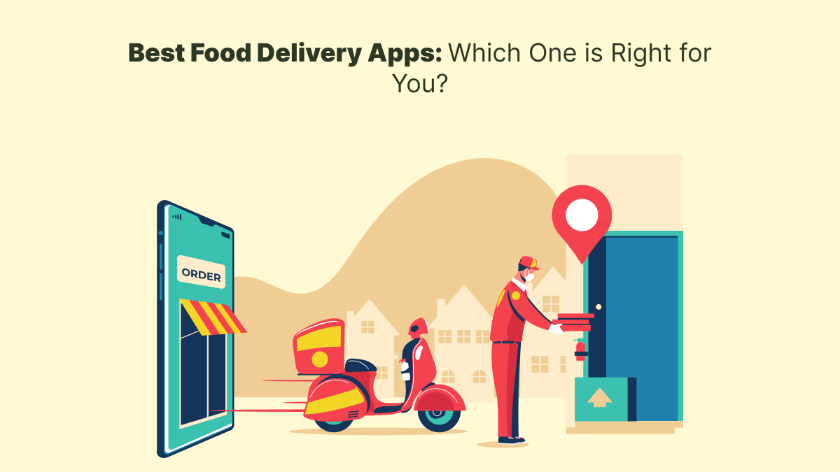 Best Food Delivery Apps: Which One is Right for You?