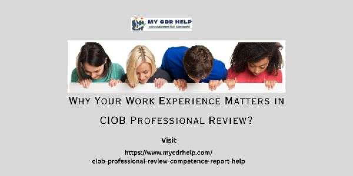 Why Your Work Experience Matters in CIOB Professional Review?