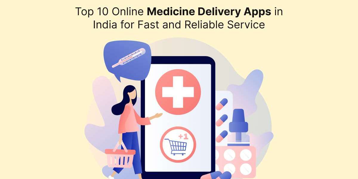 Top 10 Online Medicine Delivery Apps in India for Fast and Reliable Service