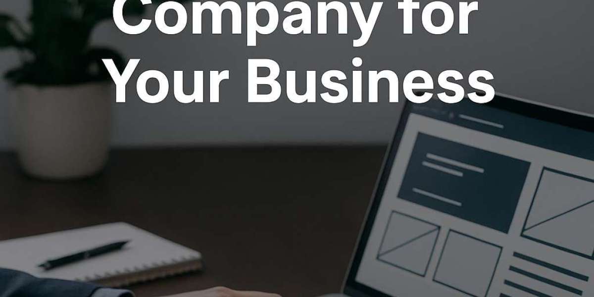 How to Choose the Right Web Development Company for Your Business