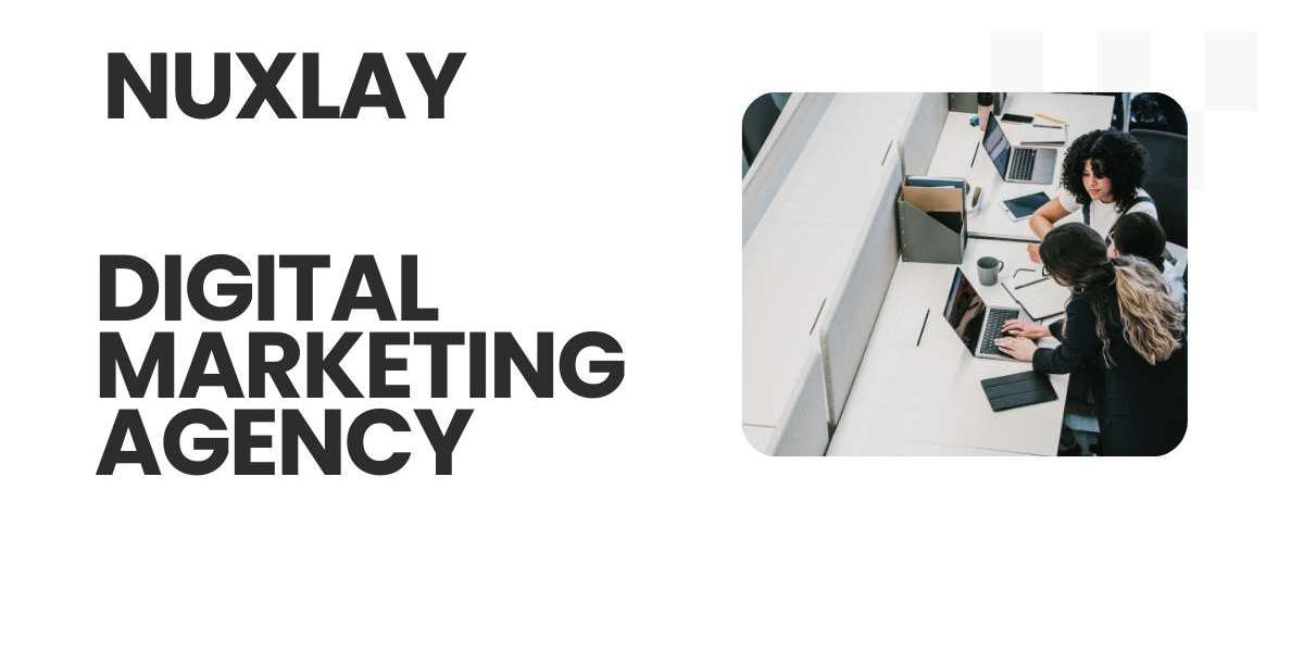 Why Is NuxLay Considered a Leading Digital Marketing Agency?