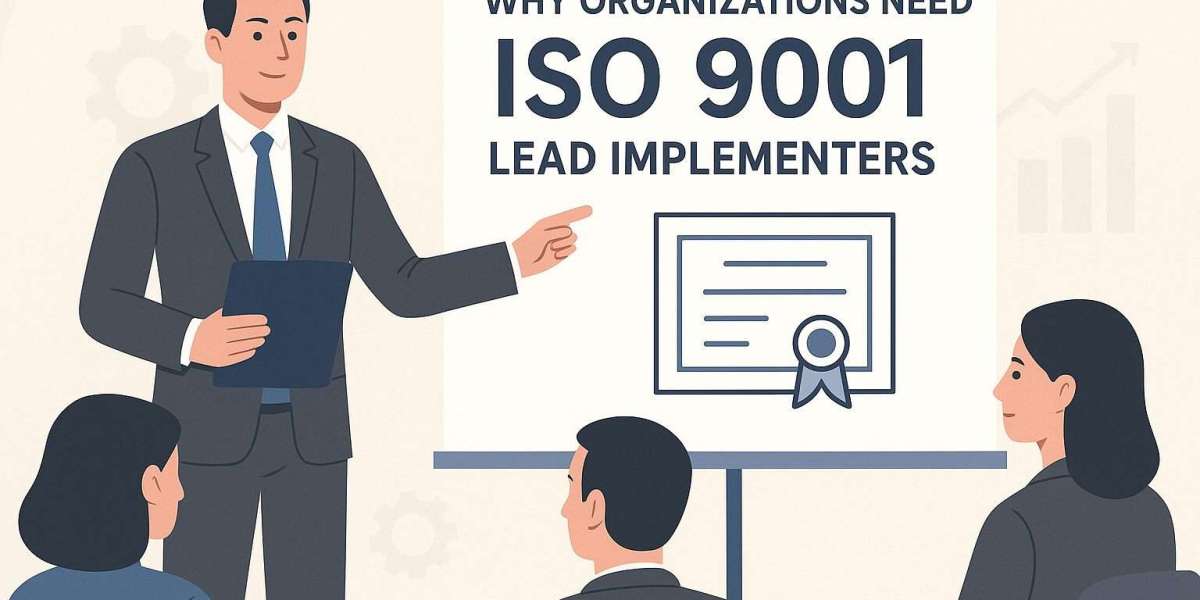 Why Organizations Need ISO 9001 Lead Implementers