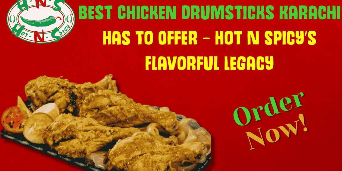 Best Chicken Drumsticks Karachi Has to Offer – Hot N Spicy’s Flavorful Legacy